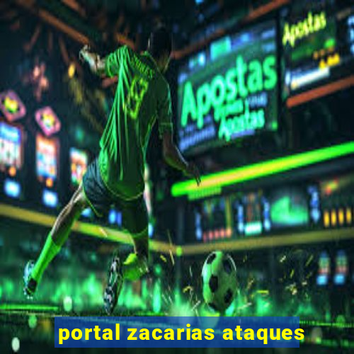 portal zacarias ataques